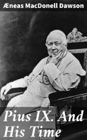 Dawson |  Pius IX. And His Time | eBook | Sack Fachmedien