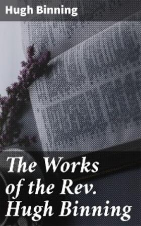 Binning |  The Works of the Rev. Hugh Binning | eBook | Sack Fachmedien