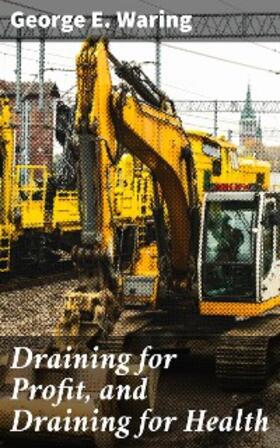 Waring |  Draining for Profit, and Draining for Health | eBook | Sack Fachmedien