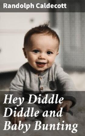 Caldecott |  Hey Diddle Diddle and Baby Bunting | eBook | Sack Fachmedien