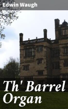 Waugh |  Th' Barrel Organ | eBook | Sack Fachmedien