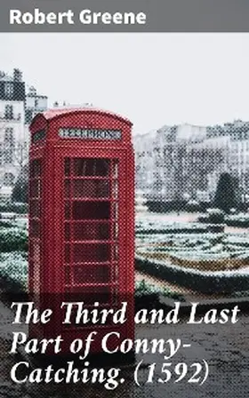 Greene |  The Third and Last Part of Conny-Catching. (1592) | eBook | Sack Fachmedien