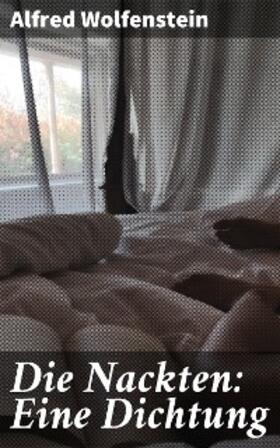 Wolfenstein |  Die Nackten: Eine Dichtung | eBook | Sack Fachmedien