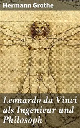 Grothe |  Leonardo da Vinci als Ingenieur und Philosoph | eBook | Sack Fachmedien