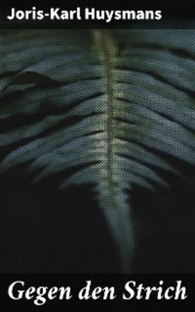 Huysmans |  Gegen den Strich | eBook | Sack Fachmedien