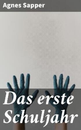 Sapper |  Das erste Schuljahr | eBook | Sack Fachmedien
