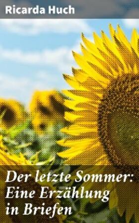 Huch |  Der letzte Sommer: Eine Erzählung in Briefen | eBook | Sack Fachmedien