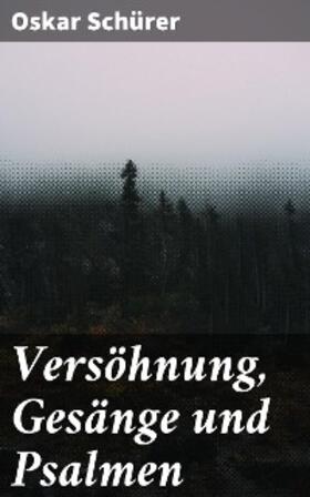 Schürer |  Versöhnung, Gesänge und Psalmen | eBook | Sack Fachmedien