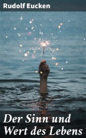 Eucken |  Der Sinn und Wert des Lebens | eBook | Sack Fachmedien