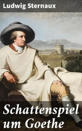 Sternaux |  Schattenspiel um Goethe | eBook | Sack Fachmedien