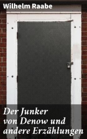 Raabe | Der Junker von Denow und andere Erzählungen | E-Book | www.sack.de