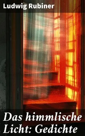 Rubiner |  Das himmlische Licht: Gedichte | eBook | Sack Fachmedien