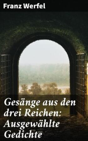 Werfel |  Gesänge aus den drei Reichen: Ausgewählte Gedichte | eBook | Sack Fachmedien