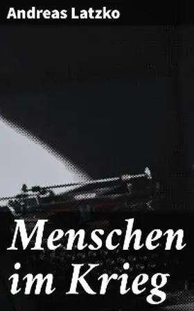 Latzko |  Menschen im Krieg | eBook | Sack Fachmedien