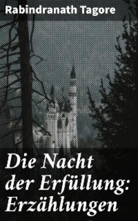 Tagore | Die Nacht der Erfüllung: Erzählungen | E-Book | www.sack.de