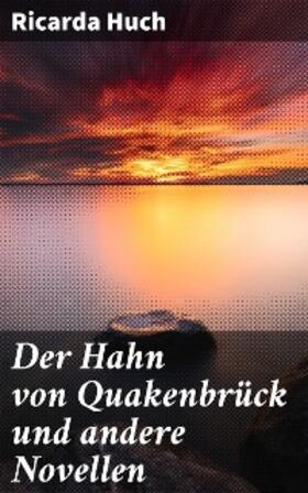 Huch |  Der Hahn von Quakenbrück und andere Novellen | eBook | Sack Fachmedien
