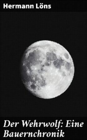 Löns |  Der Wehrwolf: Eine Bauernchronik | eBook | Sack Fachmedien