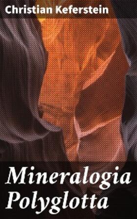 Keferstein |  Mineralogia Polyglotta | eBook | Sack Fachmedien