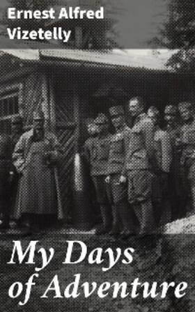 Vizetelly |  My Days of Adventure | eBook | Sack Fachmedien