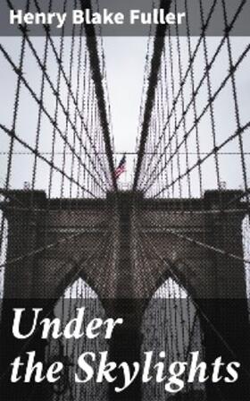 Fuller |  Under the Skylights | eBook | Sack Fachmedien