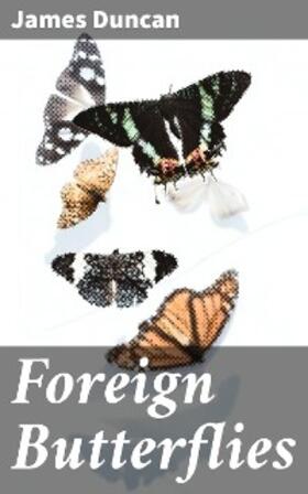 Duncan / Jardine |  Foreign Butterflies | eBook | Sack Fachmedien