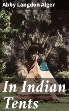 Alger |  In Indian Tents | eBook | Sack Fachmedien