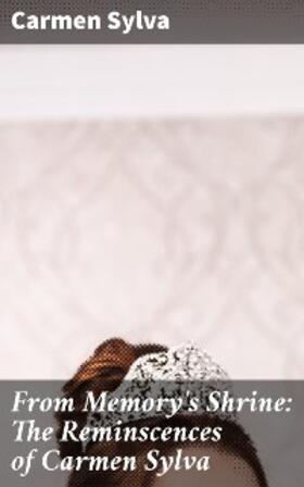 Sylva |  From Memory's Shrine: The Reminscences of Carmen Sylva | eBook | Sack Fachmedien