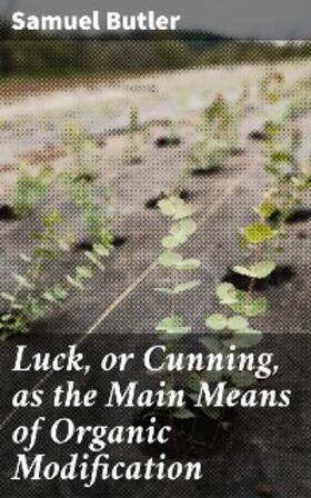 Butler |  Luck, or Cunning, as the Main Means of Organic Modification | eBook | Sack Fachmedien