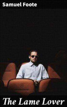 Foote |  The Lame Lover | eBook | Sack Fachmedien