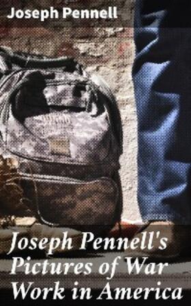 Pennell |  Joseph Pennell's Pictures of War Work in America | eBook | Sack Fachmedien