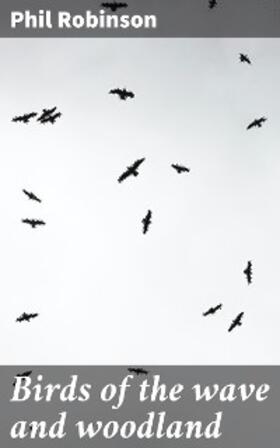 Robinson |  Birds of the wave and woodland | eBook | Sack Fachmedien