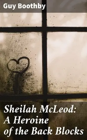 Boothby |  Sheilah McLeod: A Heroine of the Back Blocks | eBook | Sack Fachmedien