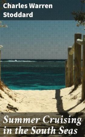 Stoddard |  Summer Cruising in the South Seas | eBook | Sack Fachmedien