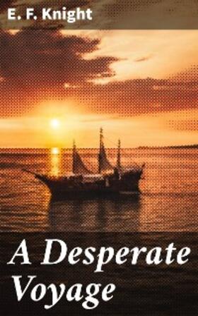 Knight |  A Desperate Voyage | eBook | Sack Fachmedien