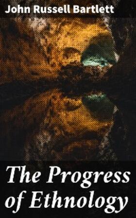 Bartlett |  The Progress of Ethnology | eBook | Sack Fachmedien