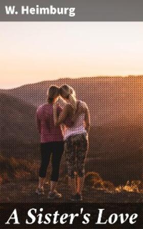 Heimburg |  A Sister's Love | eBook | Sack Fachmedien