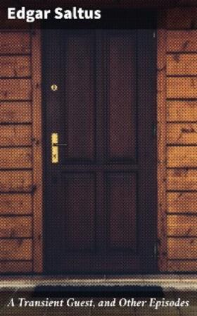 Saltus |  A Transient Guest, and Other Episodes | eBook | Sack Fachmedien