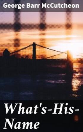 Mccutcheon |  What's-His-Name | eBook | Sack Fachmedien
