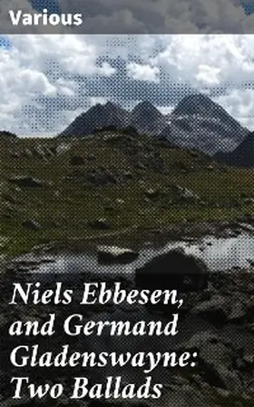 Wise |  Niels Ebbesen, and Germand Gladenswayne: Two Ballads | eBook | Sack Fachmedien