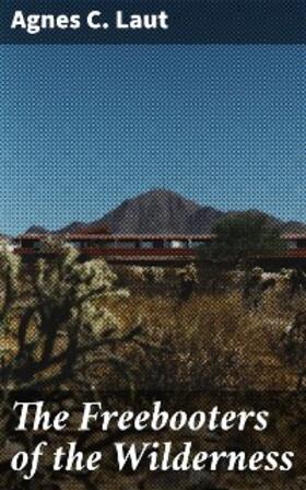 Laut |  The Freebooters of the Wilderness | eBook | Sack Fachmedien