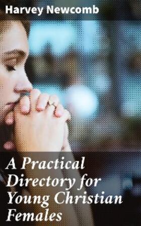 Newcomb |  A Practical Directory for Young Christian Females | eBook | Sack Fachmedien