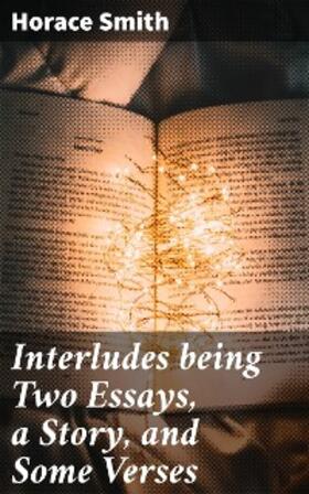 Smith |  Interludes being Two Essays, a Story, and Some Verses | eBook | Sack Fachmedien