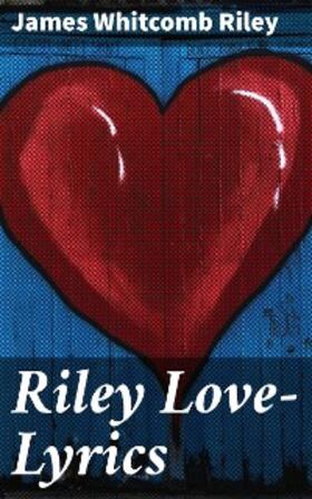 Riley |  Riley Love-Lyrics | eBook | Sack Fachmedien