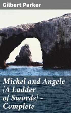 Parker |  Michel and Angele [A Ladder of Swords] - Complete | eBook | Sack Fachmedien