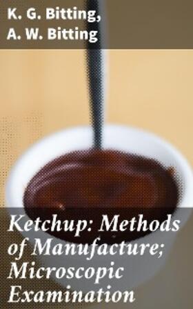 Bitting |  Ketchup: Methods of Manufacture; Microscopic Examination | eBook | Sack Fachmedien