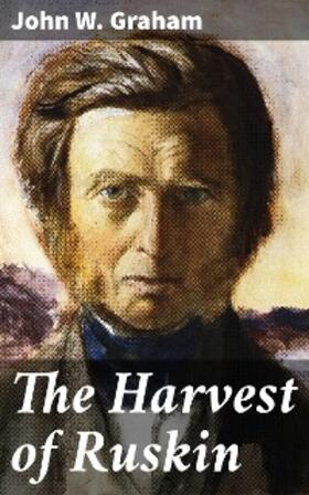 Graham |  The Harvest of Ruskin | eBook | Sack Fachmedien