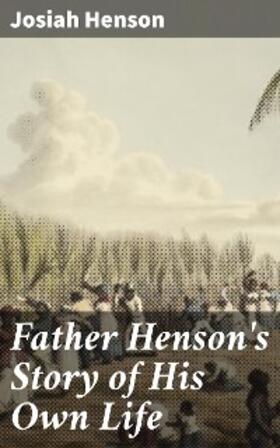 Henson |  Father Henson's Story of His Own Life | eBook | Sack Fachmedien