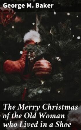 Baker |  The Merry Christmas of the Old Woman who Lived in a Shoe | eBook | Sack Fachmedien