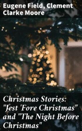Field / Moore |  Christmas Stories: "Jest 'Fore Christmas" and "The Night Before Christmas" | eBook | Sack Fachmedien