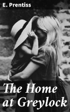 Prentiss |  The Home at Greylock | eBook | Sack Fachmedien